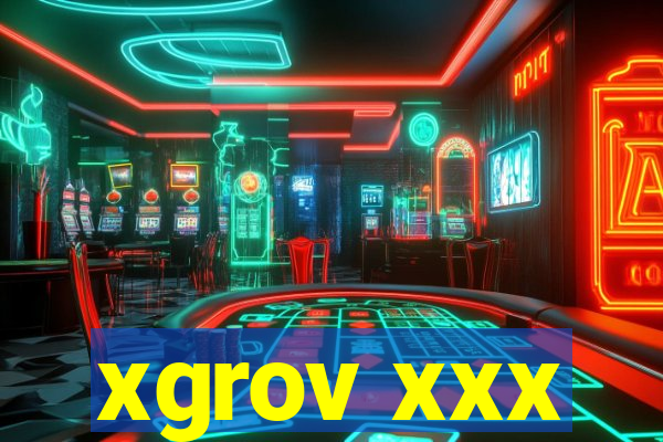 xgrov xxx